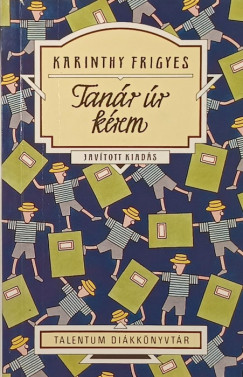 Karinthy Frigyes - Tan�r �r k�rem