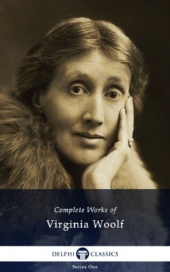 Virginia Woolf - Delphi Complete Works of Virginia Woolf (Illustrated)