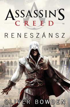 Oliver Bowden - Assassin's Creed - Reneszánsz
