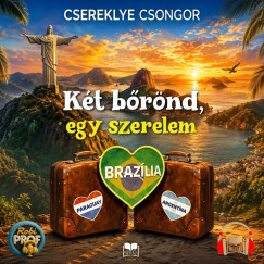 Csereklye Csongor - Braz�lia - K�t b�r�nd, egy szerelem