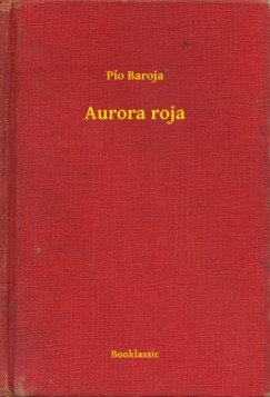 Pío Baroja - Aurora roja