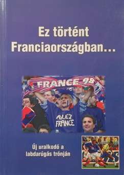 Bocs�k Mikl�s   (Szerk.) - Ez t�rt�nt Franciaorsz�gban...