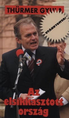 Thürmer Gyula - Az elsikkasztott ország
