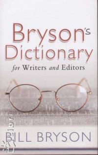Bill Bryson - Bryson's Dictionary for Writers and Editors