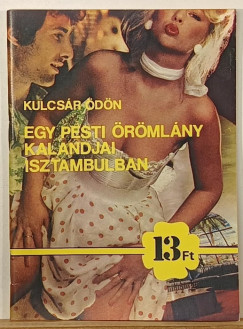 Kulcsár Ödön - Egy pesti örömlány kalandjai Isztambulban