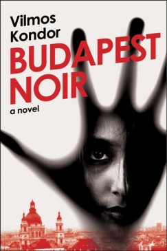 Kondor Vilmos - Budapest Noir