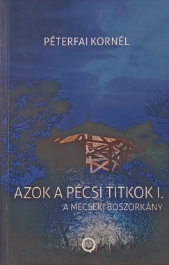 Pterfai Kornl - Azok a pcsi titkok I.