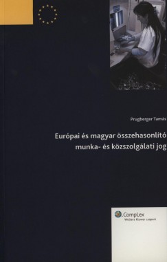 Prugberger Tams - Eurpai s magyar sszehasonlt munka- s kzszolglati jog