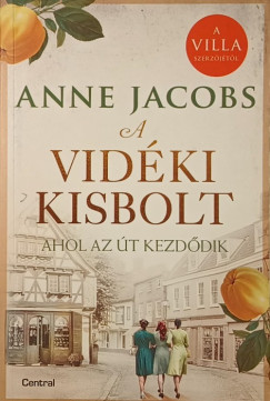 Anne Jacobs - A vidki kisbolt - Ahol az t kezddik