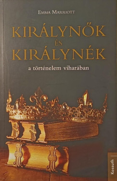 Emma Marriott - Kirlynk s kirlynk a trtnelem viharban