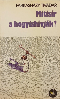 Farkashzy Tivadar - Mitisr a hogyishvjk?