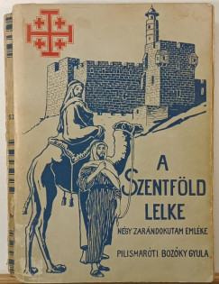 Pilismaróti Bozóky Gyula - A Szentföld lelke