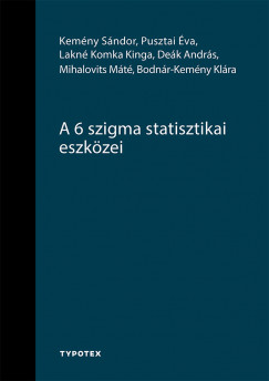 Bodnr-Kemny Klra - Dek Andrs - Kemny Sndor - Lakn Komka Kinga - Mihalovits Mt - Pusztai va - A 6 szigma statisztikai eszkzei