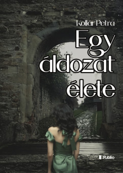 Kollr Petra - Egy ldozat lete