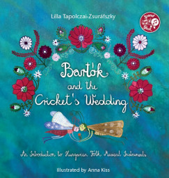 Tapolczai-Zsuráfszky Lilla - Bartók and the Cricket's Wedding