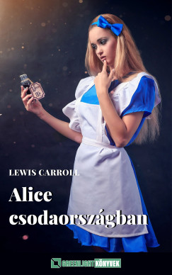 Carroll Lewis - Alice Csodaorszgban