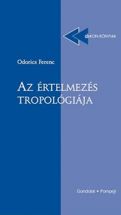 Odorics Ferenc - Az rtelmezs tropolgija