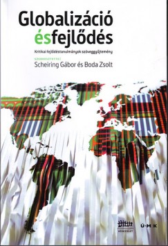 Boda Zsolt   (Szerk.) - Scheiring Gbor   (Szerk.) - Globalizci s fejlds