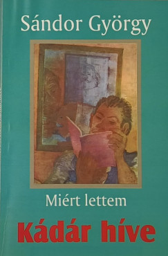 Sndor Gyrgy - Mirt lettem Kdr hve