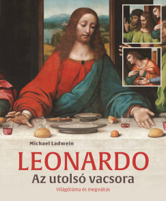 Michael Ladwein - Leonardo - Az utolsó vacsora