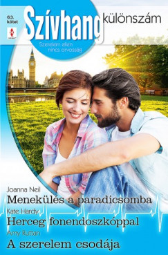 Kate Hardy - Joanna Neil - Amy Ruttan - Szvhang klnszm 63. - Menekls a paradicsomba; Herceg fonendoszkppal; A szerelem csodja