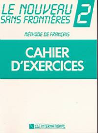 Jean-Marie Dominique - Jacky Girardet - Chantal Plum - Le nouveau sans frontieres 2. cahier d'exercices