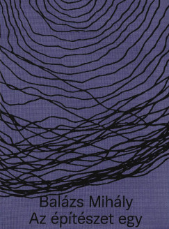 Balázs Mihály - Az építészet egy