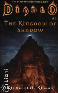 Richard A. Knaak - Diablo 3 - The Kingdom of Shadow