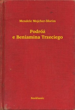 Mendele Mojcher-Sforim - Podr�e Beniamina Trzeciego