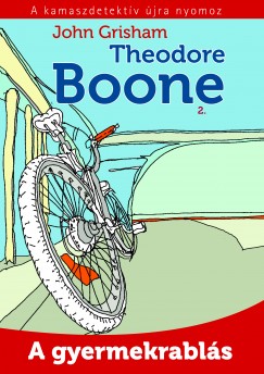 John Grisham - Theodore Boone 2. - A gyermekrabl�s