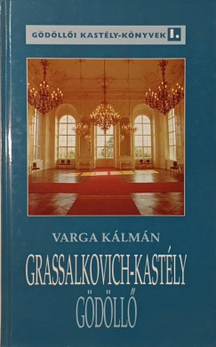Varga Kálmán - Grassalkovich-kastély Gödöllő