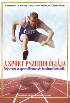 Faludi Viktria   (Szerk.) - Dr. Krpti Rbert   (Szerk.) - Dr. Kurimay Tams   (Szerk.) - A sport pszicholgija