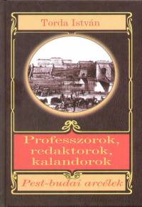 Torda Istvn - Professzorok, redaktorok, kalandorok