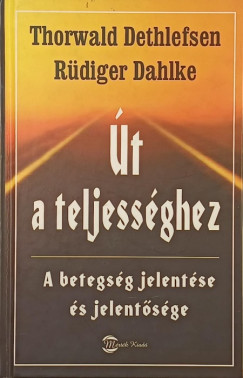 Ruediger Dahlke - Thorwald Dethlefsen - �t a teljess�ghez