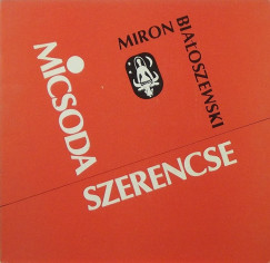 Miron Bialoszewski - Micsoda szerencse