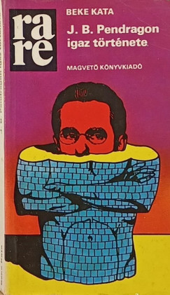 Beke Kata - John Bonaventura Pendragon igaz története