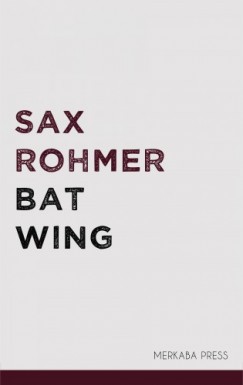 Sax Rohmer - Bat Wing