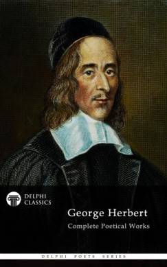 George Herbert - Delphi Complete Works of George Herbert
