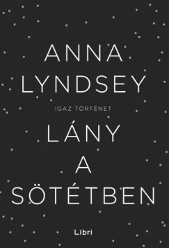 Anna Lyndsey - Lány a sötétben