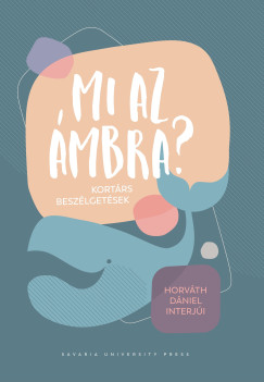 Horv�th D�niel - Mi az �mbra? - Kort�rs besz�lget�sek