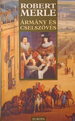 Robert Merle - �rm�ny �s cselsz�v�s