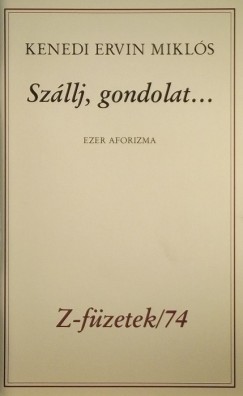 Kenedi Ervin Mikls   (Szerk.) - Szllj, gondoloat...