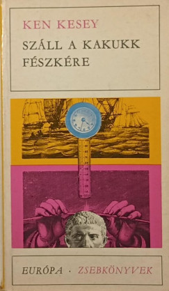 Ken Kesey - Száll a kakukk fészkére