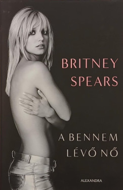 Britney Spears - A bennem lévő nő