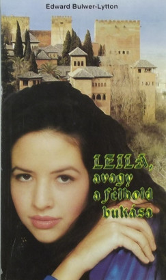 Edward G. Bulwer-Lytton - Leila, avagy a flhold buksa