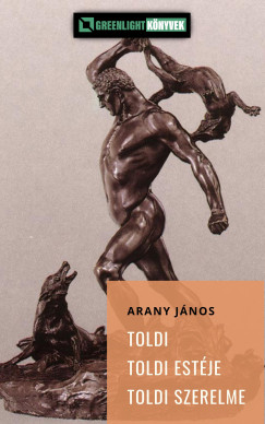 Arany J�nos - Toldi; Toldi szerelme; Toldi est�je