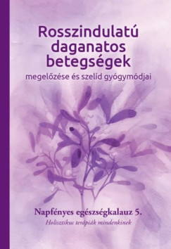 Bratinan Laznyi Krisztina   (Szerk.) - Rosszindulat daganatos betegsgek megelzse s szeld gygymdjai