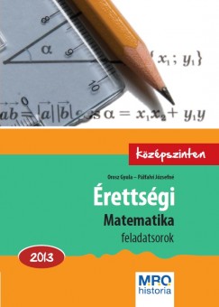 Orosz Gyula - Pálfalvi Józsefné - Érettségi - Matematika 2013.