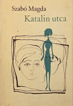 Szabó Magda - Katalin utca