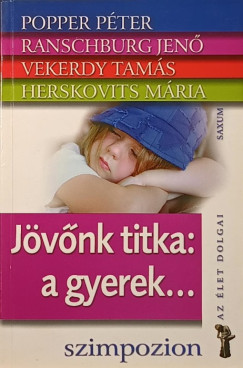 Herskovits Mria - Popper Pter - Ranschburg Jen - Vekerdy Tams - Jvnk titka: a gyerek...